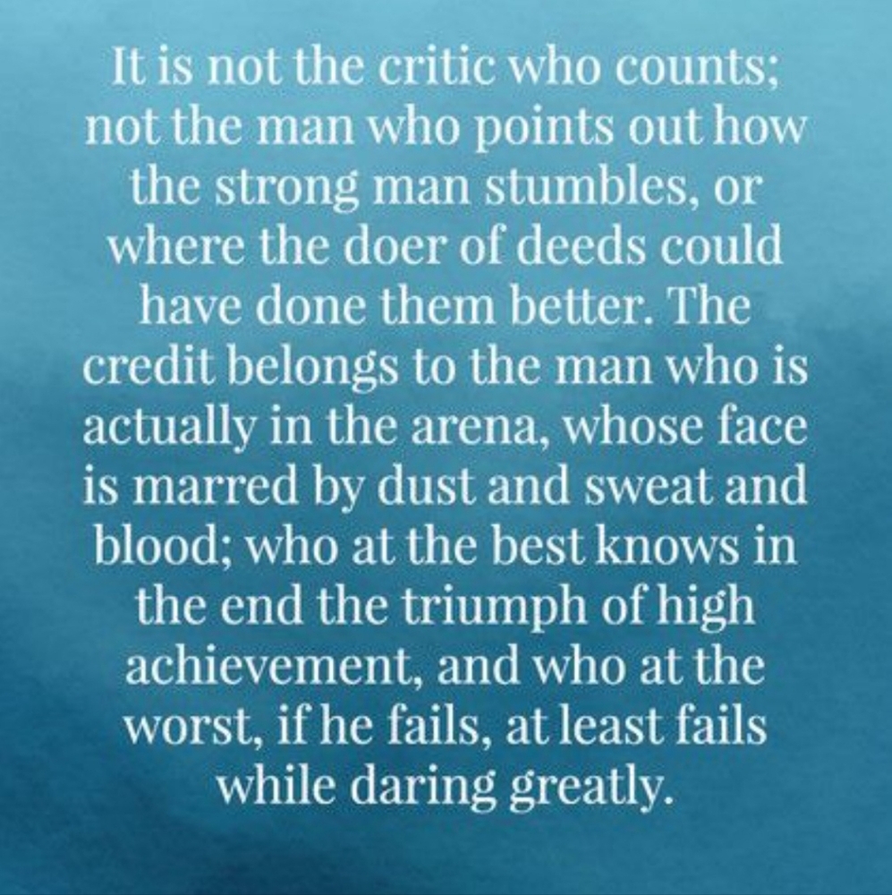 Man In The Arena Via Theodore Roosevelt